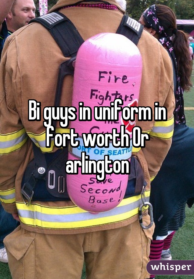 Bi guys in uniform in fort worth Or arlington