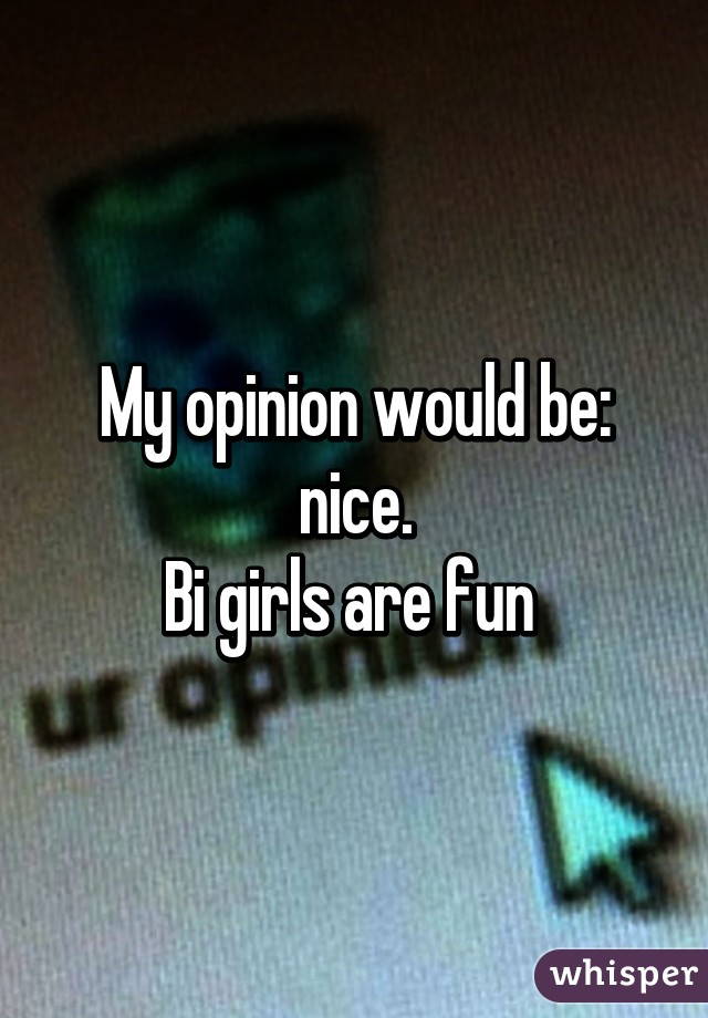 My opinion would be: nice.
Bi girls are fun 