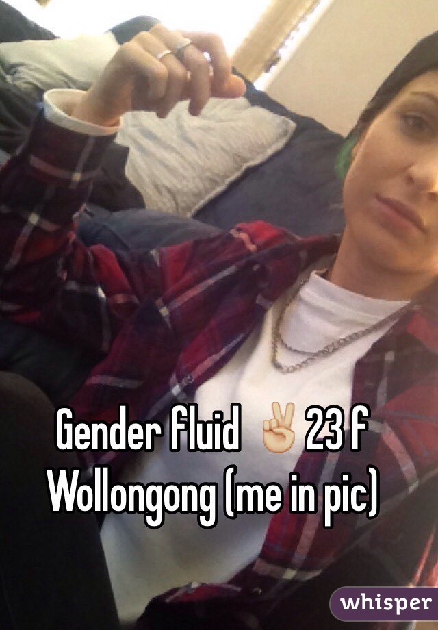 Gender fluid ✌🏼23 f Wollongong (me in pic)