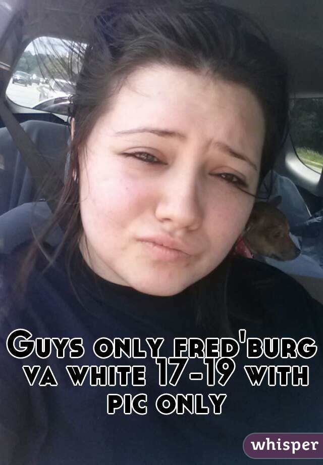 Guys only fred'burg va white 17-19 with pic only