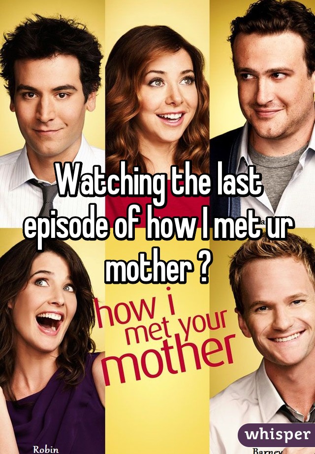 Watching the last episode of how I met ur mother 😭