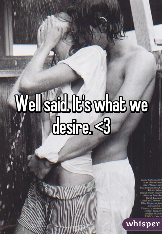 Well said. It's what we desire. <3