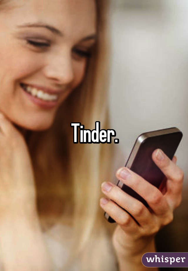 Tinder.