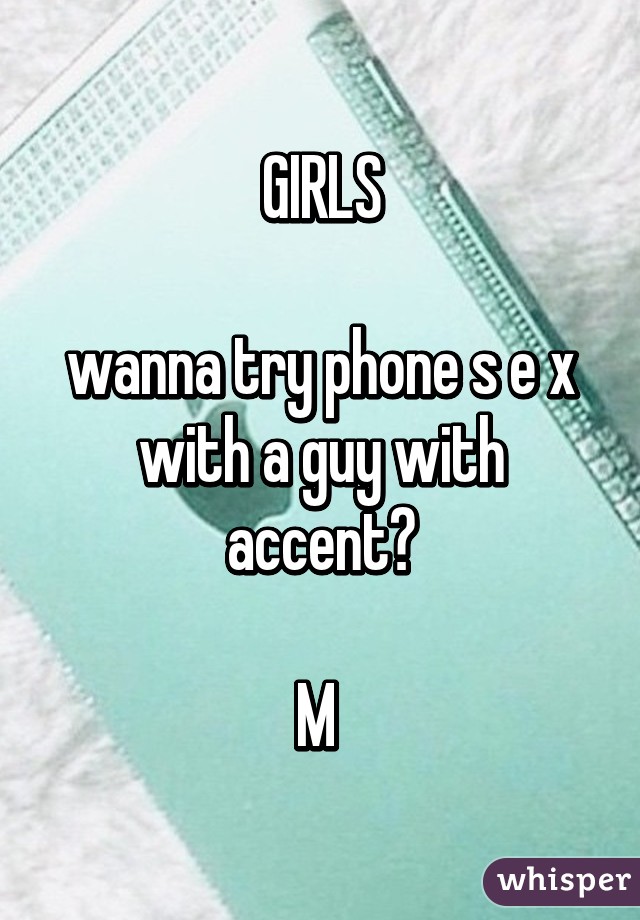 GIRLS

wanna try phone s e x with a guy with accent?

M 