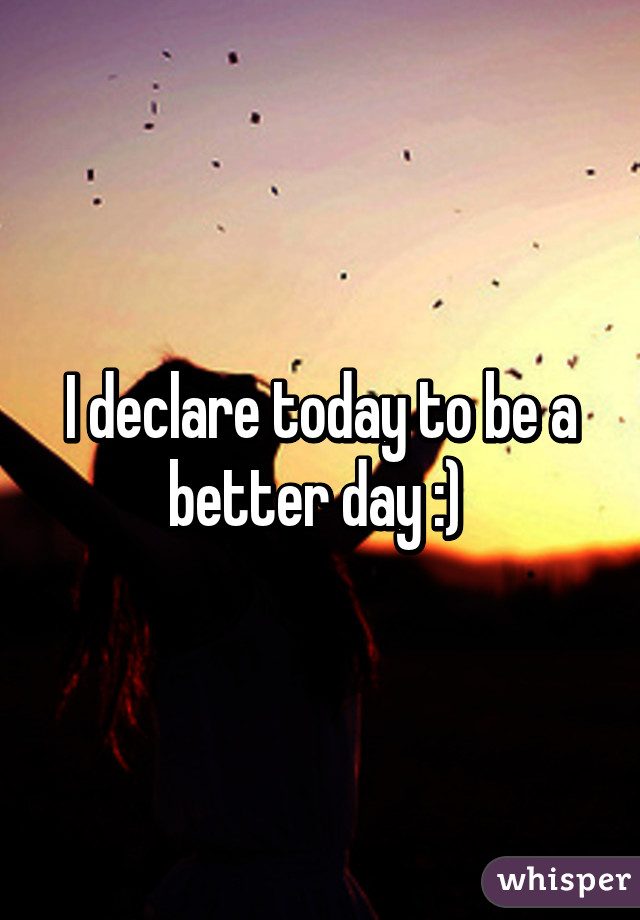 I declare today to be a better day :) 