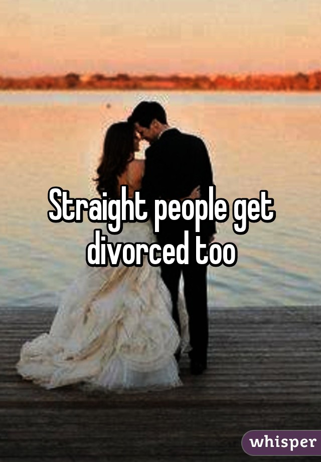 Straight people get divorced too