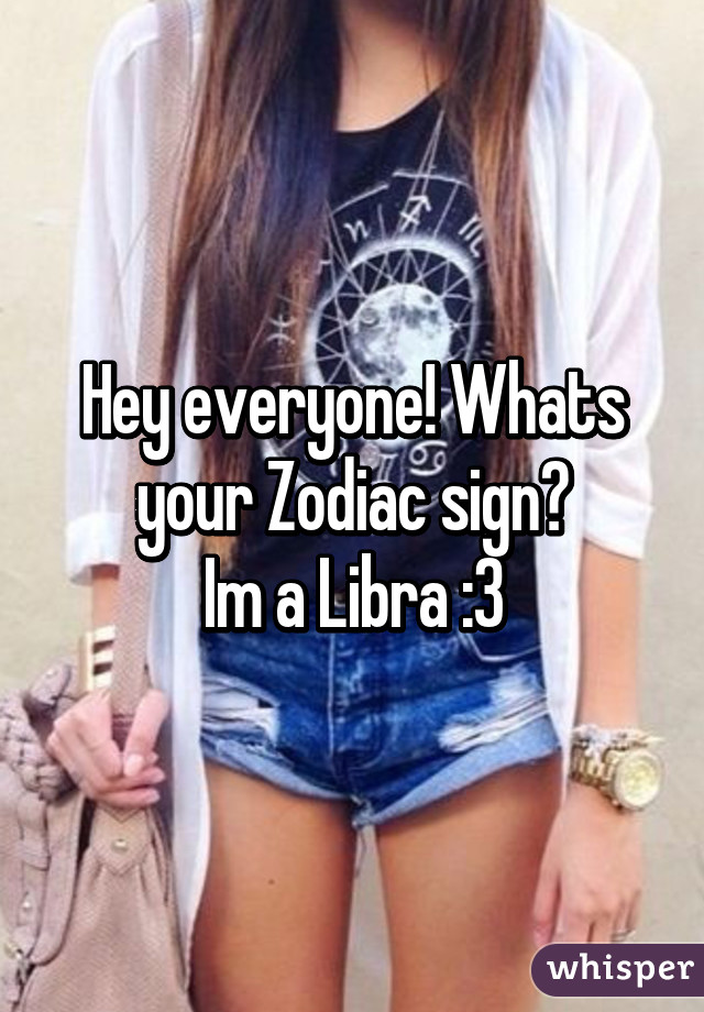 Hey everyone! Whats your Zodiac sign?
Im a Libra :3