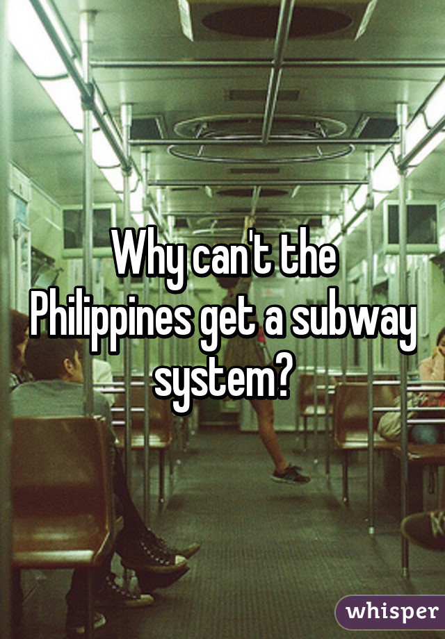 Why can't the Philippines get a subway system?