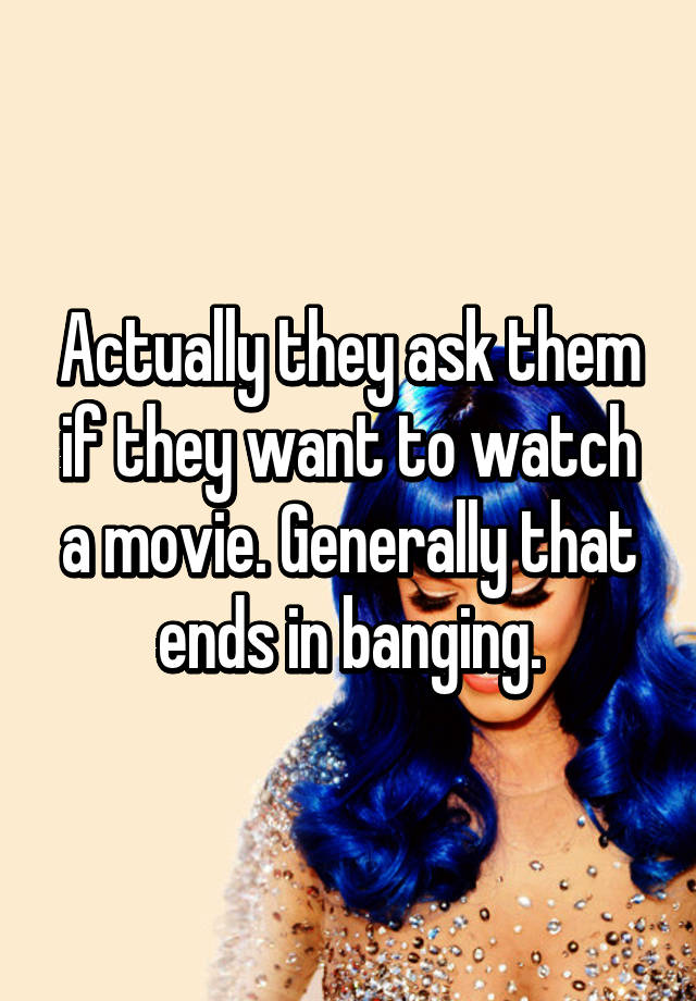 actually-they-ask-them-if-they-want-to-watch-a-movie-generally-that