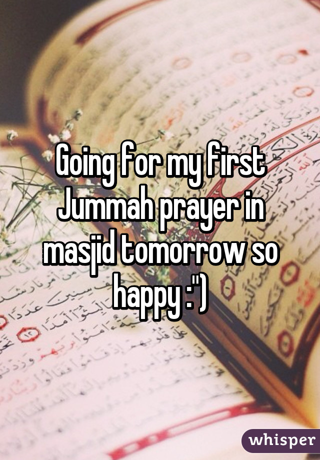 Going for my first Jummah prayer in masjid tomorrow so happy :")