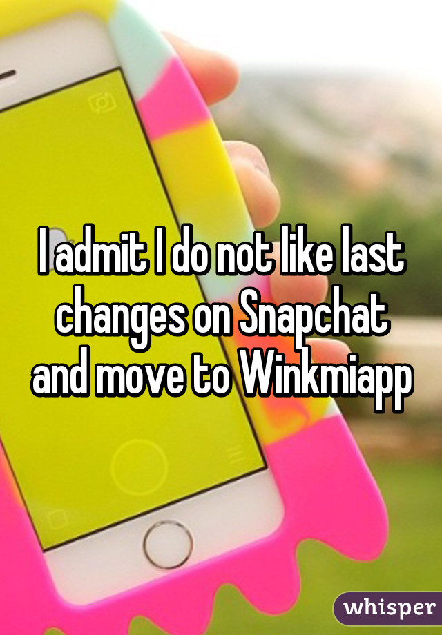 I admit I do not like last changes on Snapchat and move to Winkmiapp