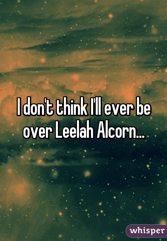 I don't think I'll ever be over Leelah Alcorn...