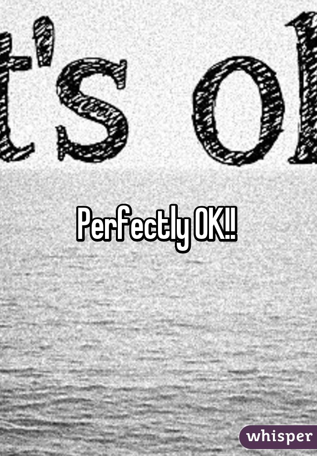 Perfectly OK!! 