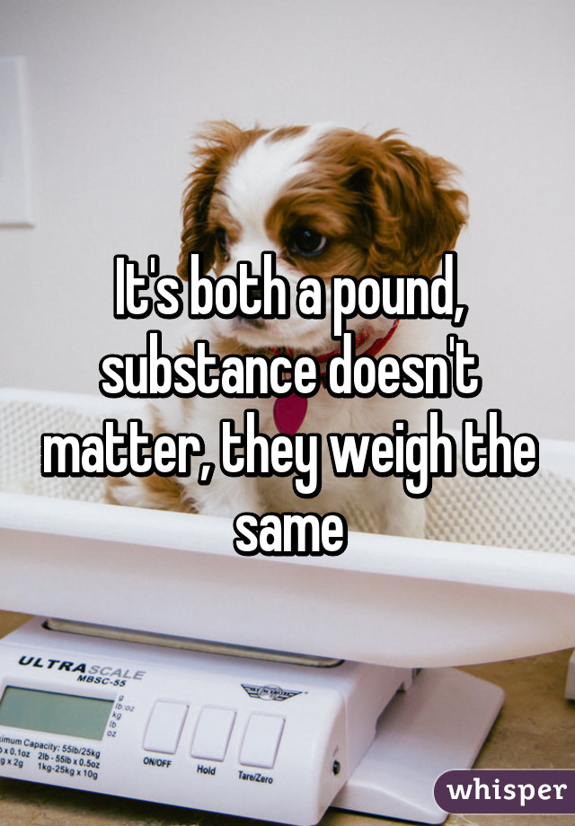 It's both a pound, substance doesn't matter, they weigh the same