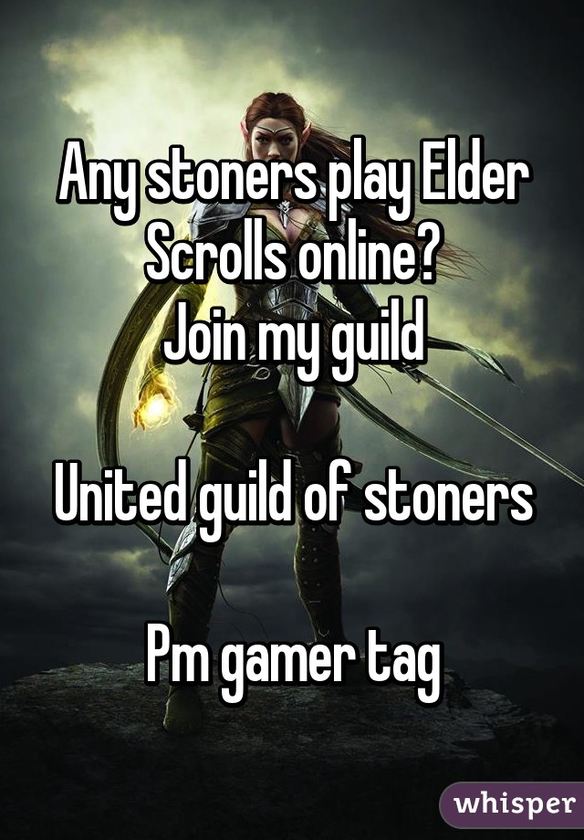 Any stoners play Elder Scrolls online?
Join my guild

United guild of stoners

Pm gamer tag