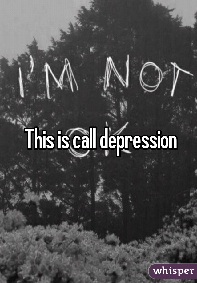  This is call depression