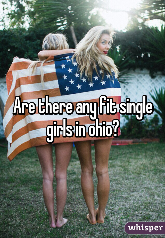 Are there any fit single girls in ohio?