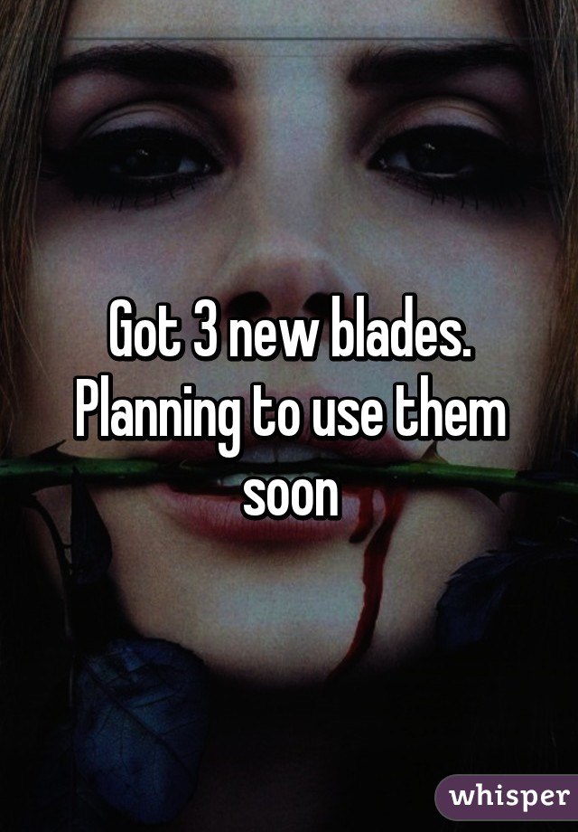 Got 3 new blades. Planning to use them soon