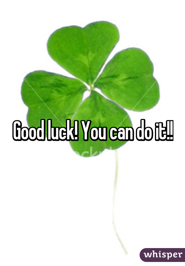 Good luck! You can do it!!