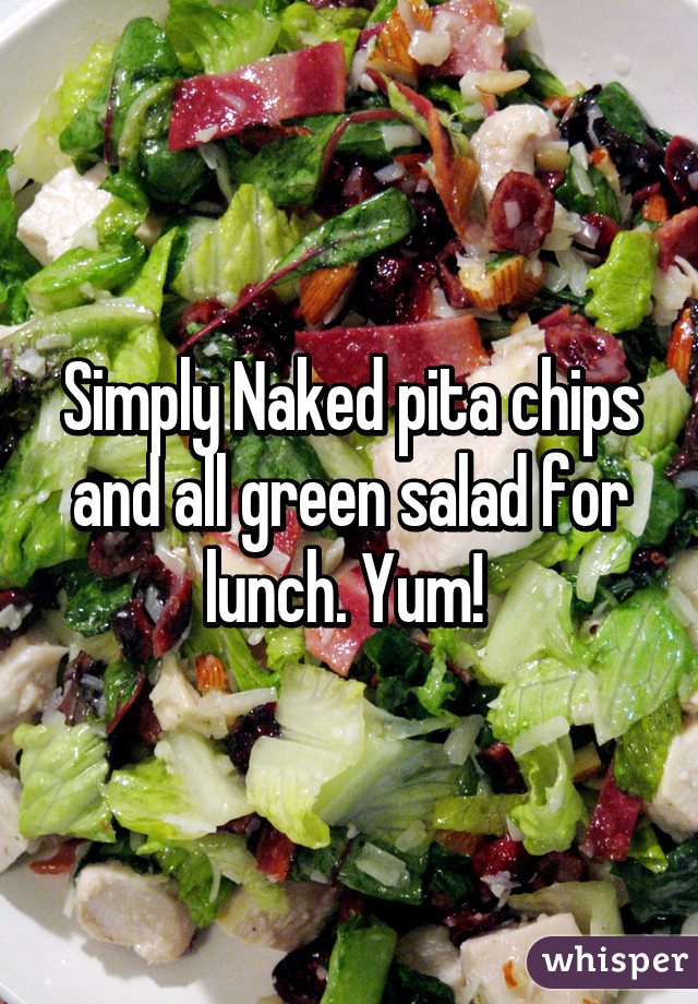 Simply Naked pita chips and all green salad for lunch. Yum! 