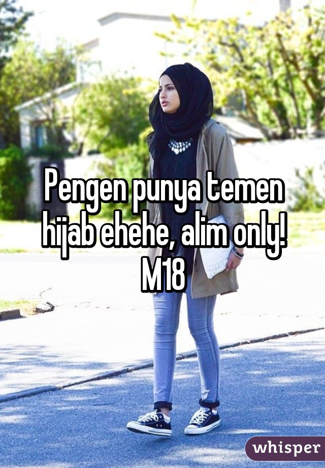 Pengen punya temen hijab ehehe, alim only! M18