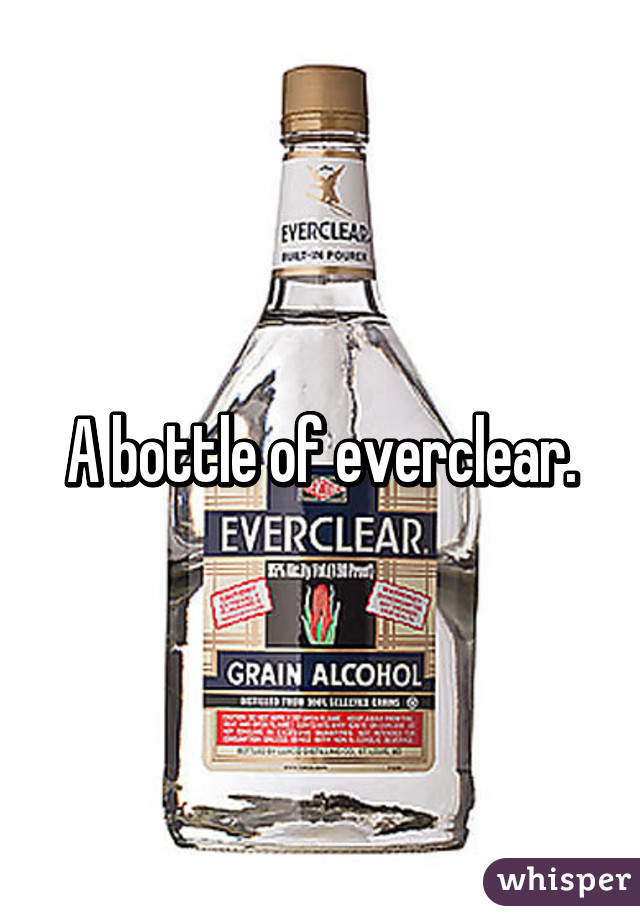 A bottle of everclear.