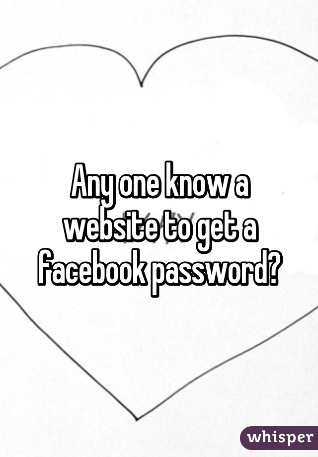 Any one know a website to get a facebook password?