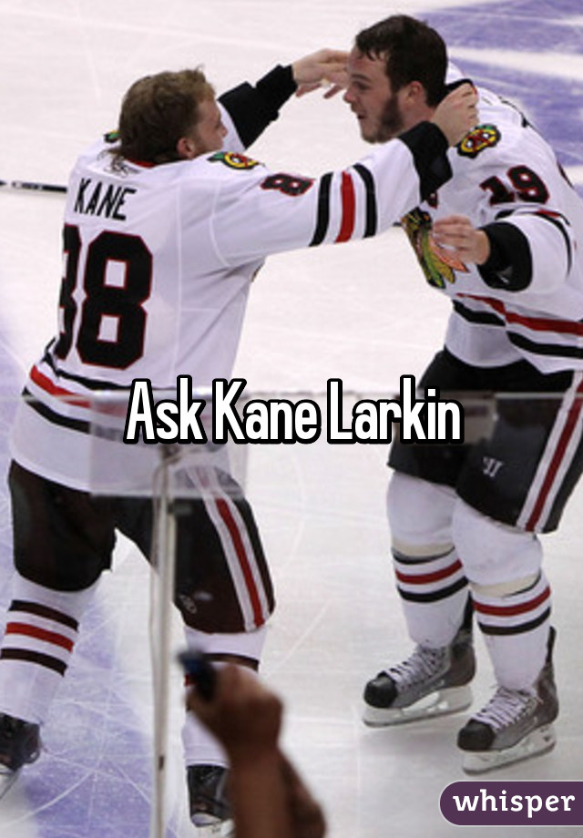 Ask Kane Larkin