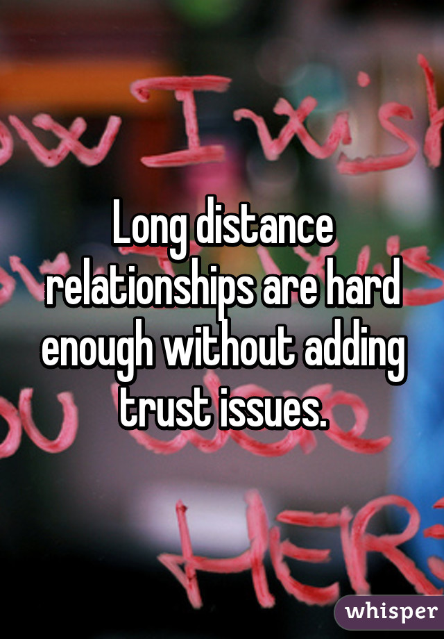 Long distance relationships are hard enough without adding trust issues.