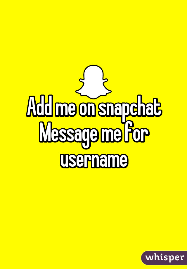 Add me on snapchat
Message me for username