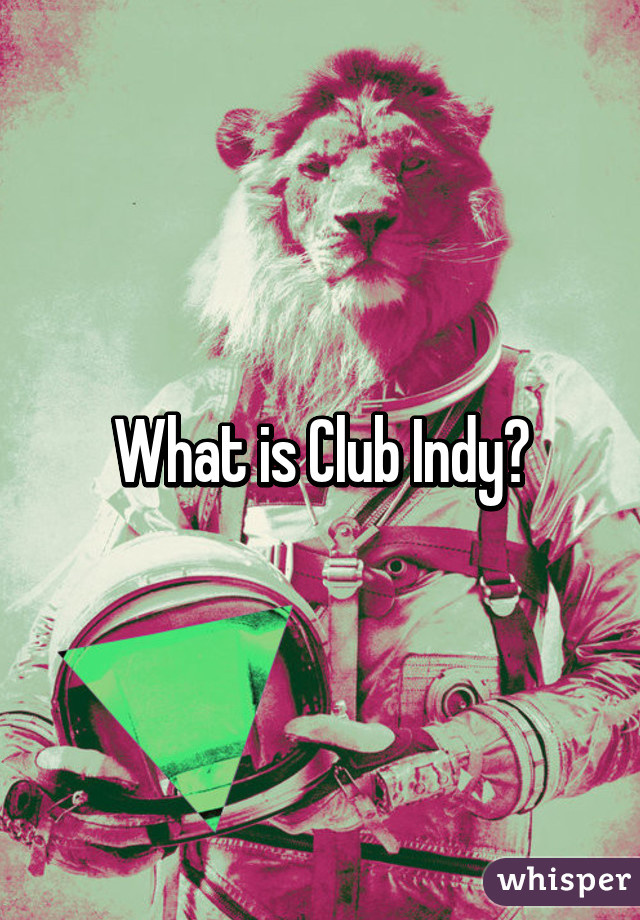 What is Club Indy?