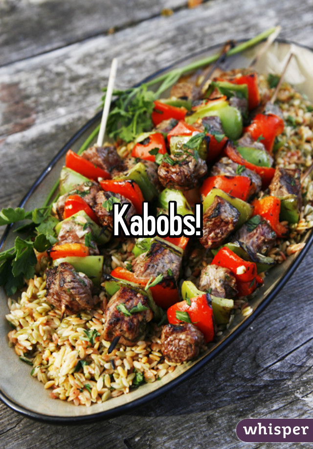 Kabobs!