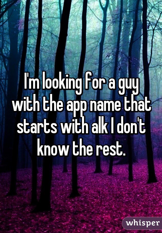 I'm looking for a guy with the app name that starts with alk I don't know the rest.