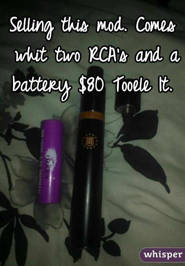 Selling this mod. Comes whit two RCA's and a battery $80 Tooele It. 