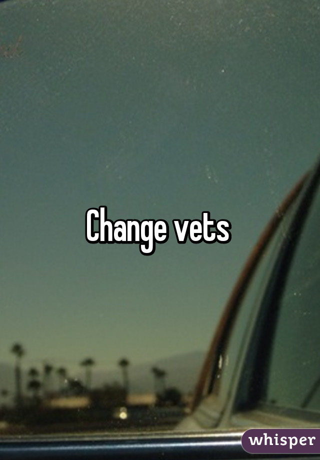 Change vets 