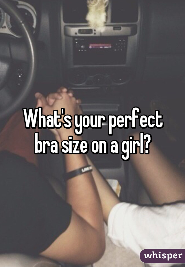 What's your perfect bra size on a girl?