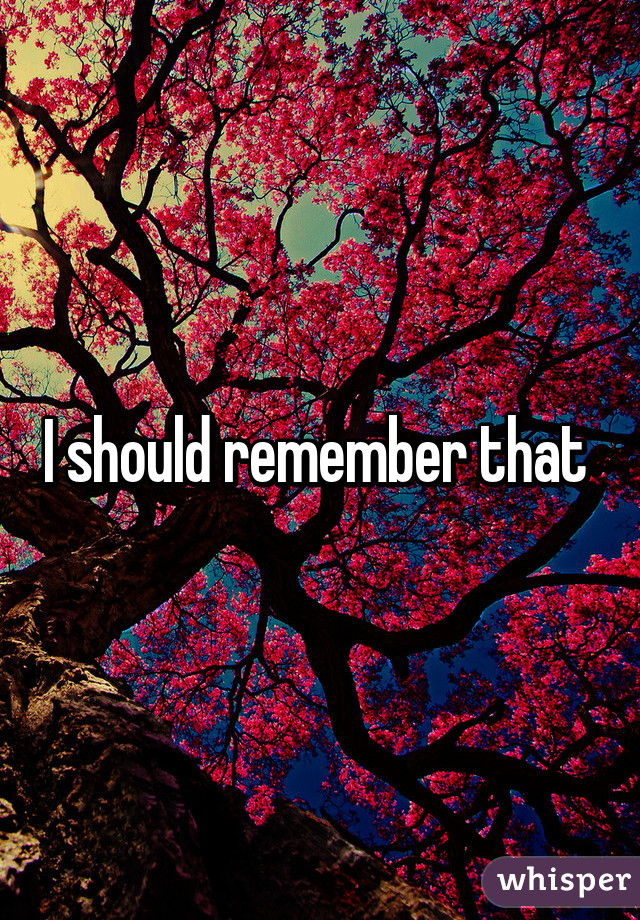 I should remember that 