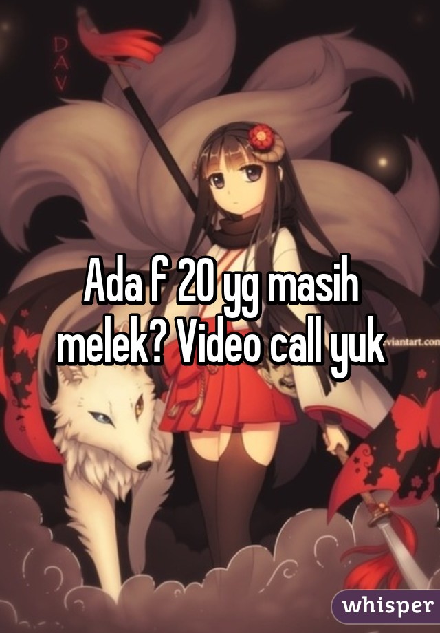 Ada f 20 yg masih melek? Video call yuk