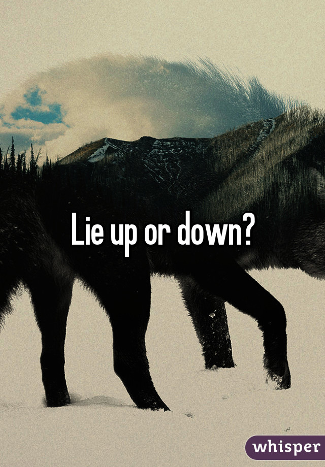 Lie up or down?