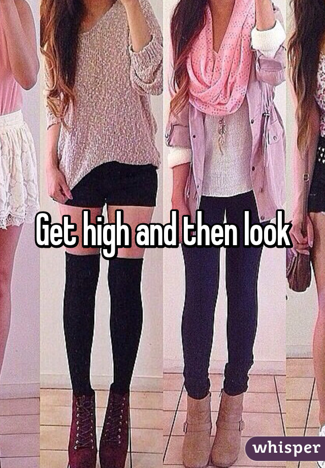 Get high and then look