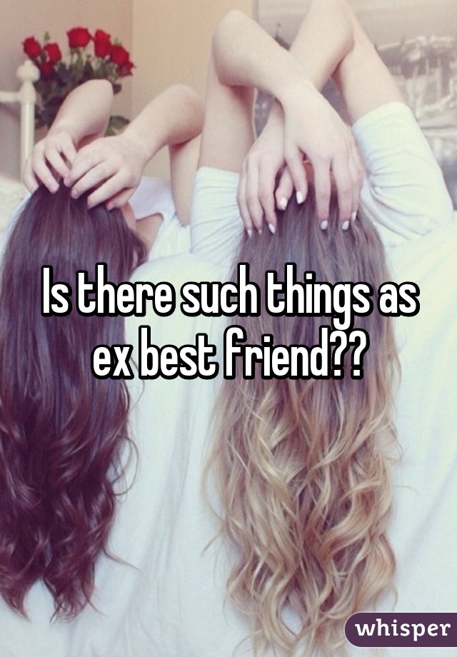 Is there such things as ex best friend??