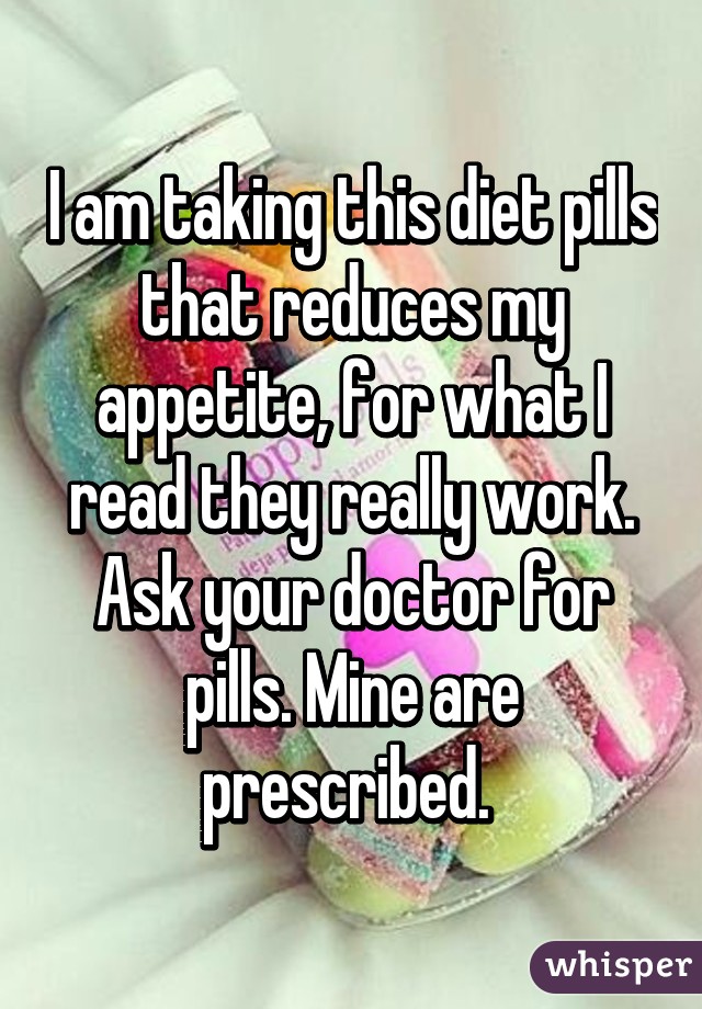 I am taking this diet pills that reduces my appetite, for what I read they really work. Ask your doctor for pills. Mine are prescribed. 