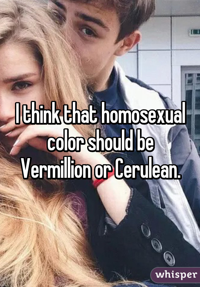 I think that homosexual color should be Vermillion or Cerulean.