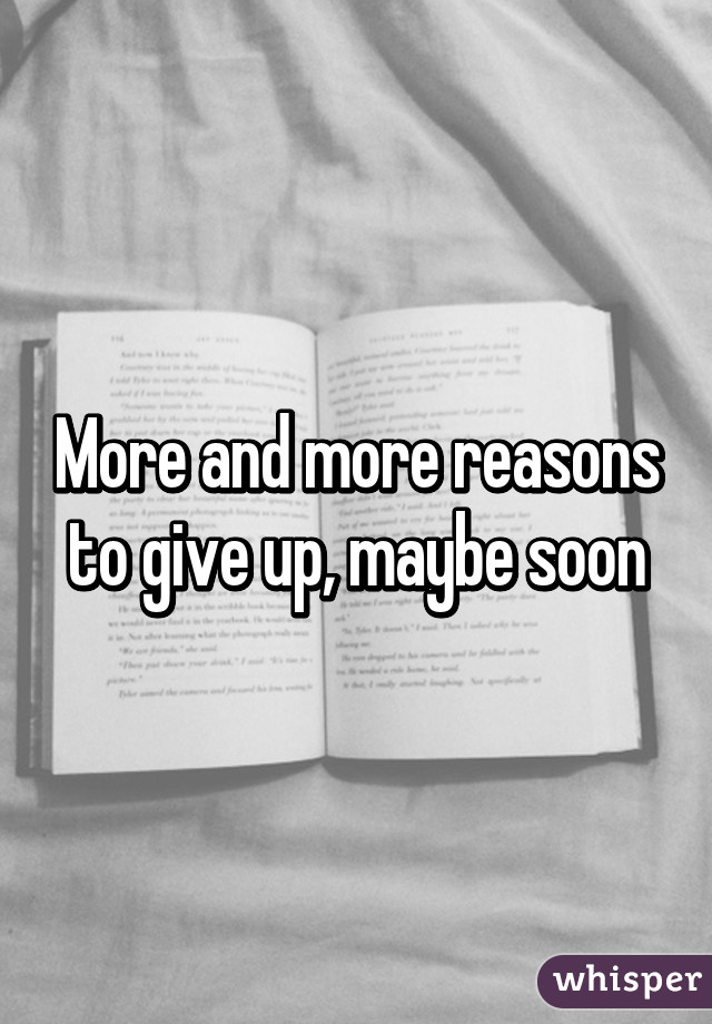 More and more reasons to give up, maybe soon