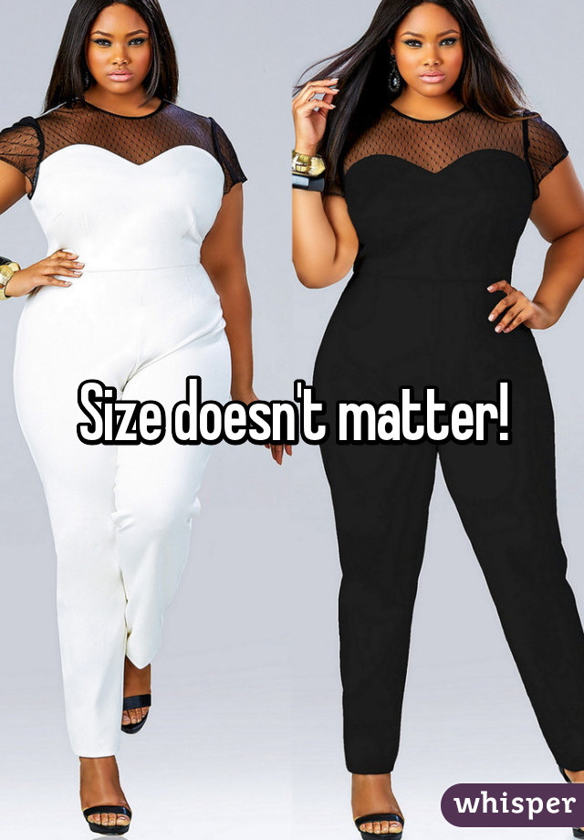 Size doesn't matter!