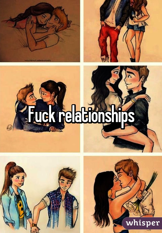 Fuck relationships