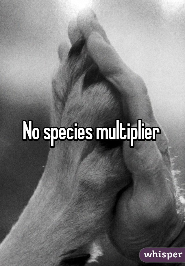 No species multiplier 