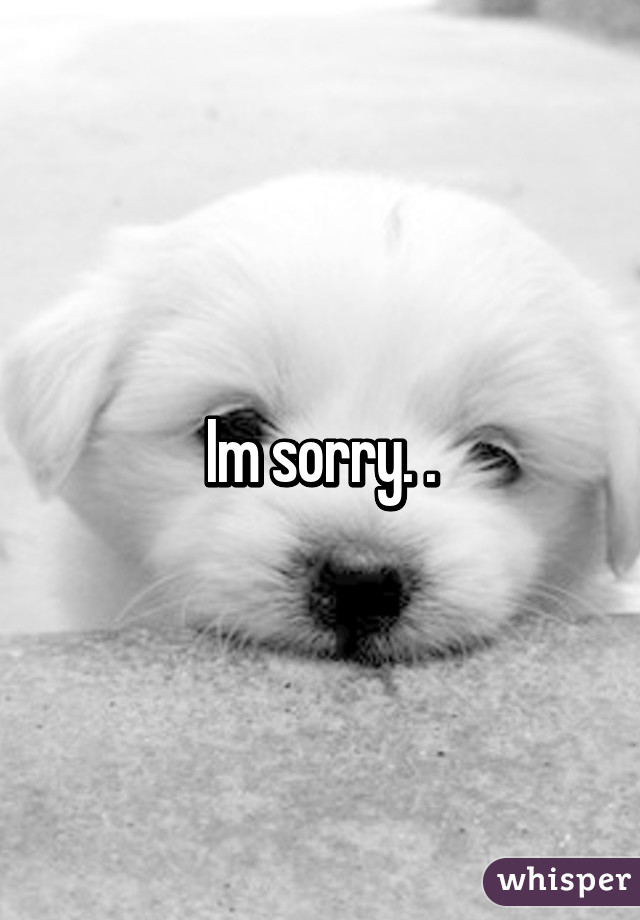 Im sorry. .