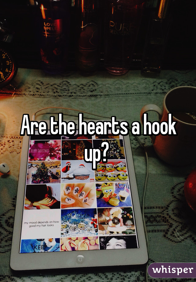 Are the hearts a hook up? 