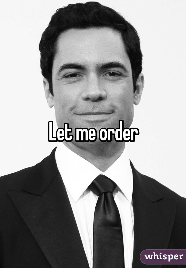 Let me order